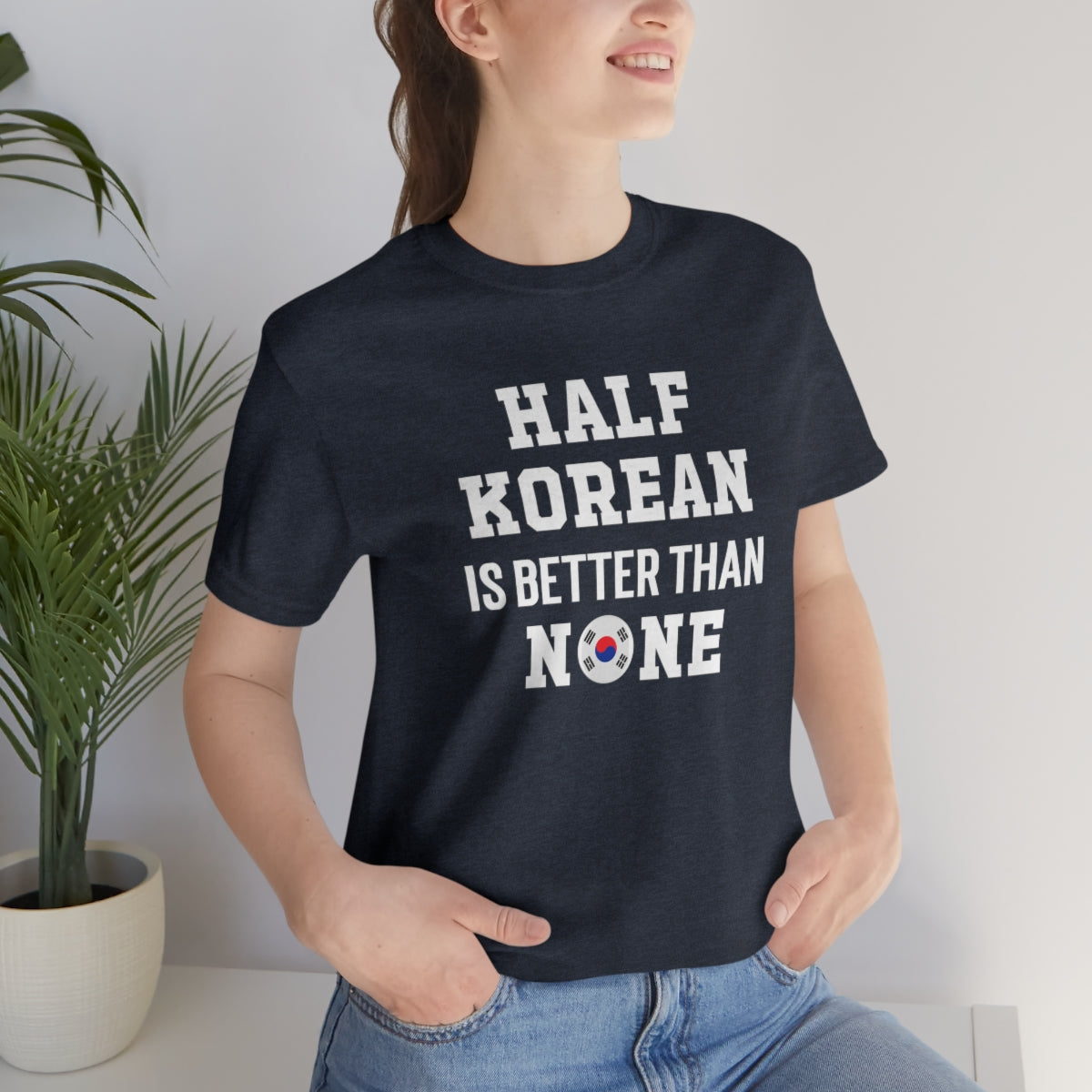 Half Korean is Better Than None Unisex T Shirt, #VeryAsian, Very Asian, Funny Korean, Korean American, Made In America With Korean Parts