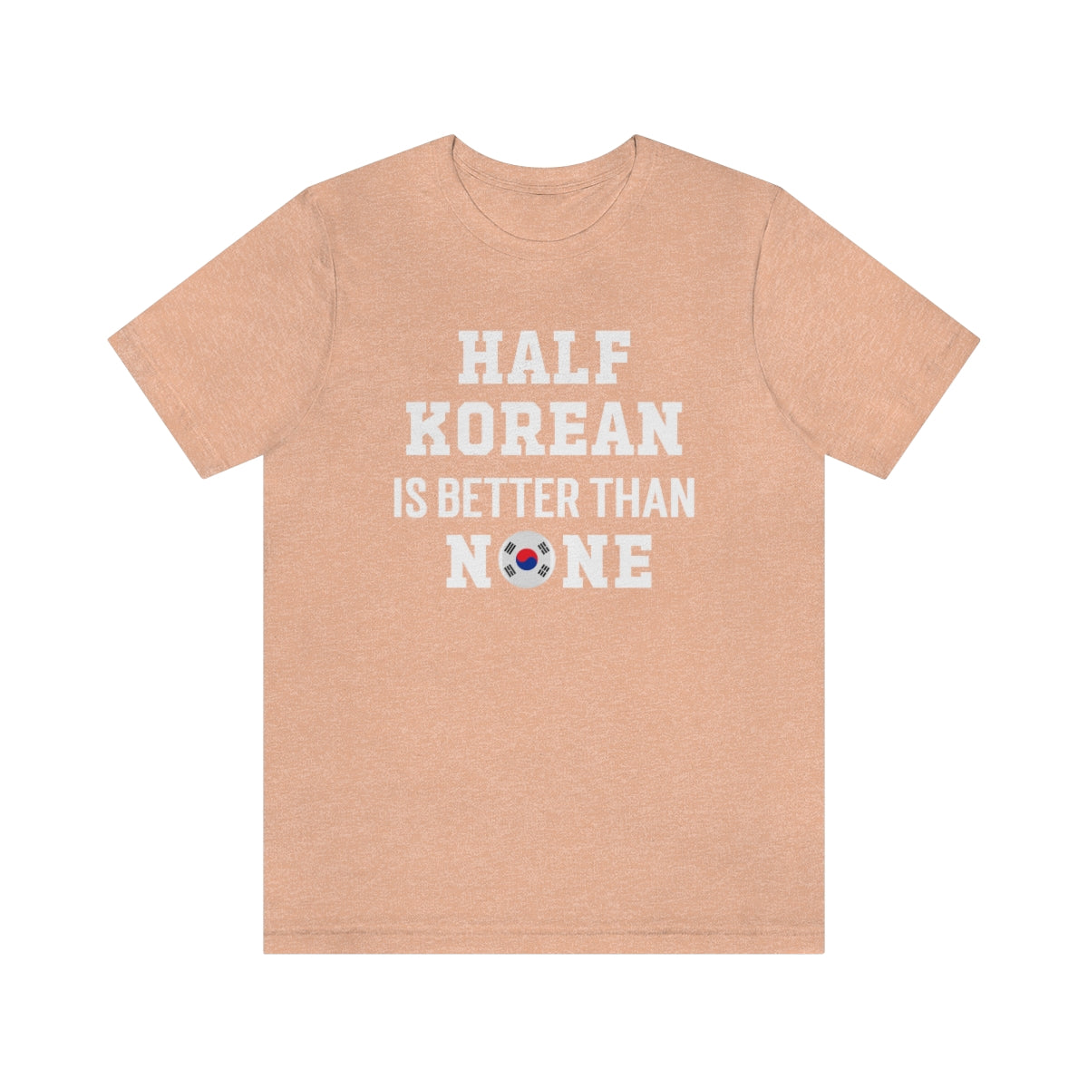 Half Korean is Better Than None Unisex T Shirt, #VeryAsian, Very Asian, Funny Korean, Korean American, Made In America With Korean Parts