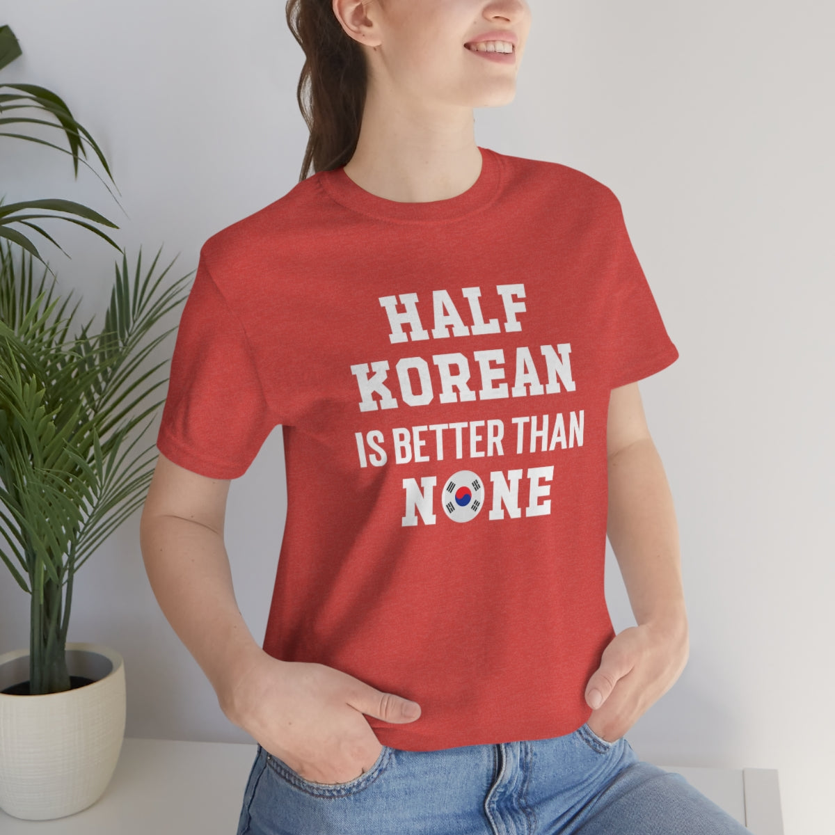 Half Korean is Better Than None Unisex T Shirt, #VeryAsian, Very Asian, Funny Korean, Korean American, Made In America With Korean Parts